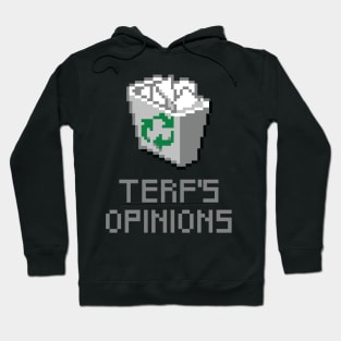 TERF'S OPINIONS BELONG IN THE TRASH Hoodie